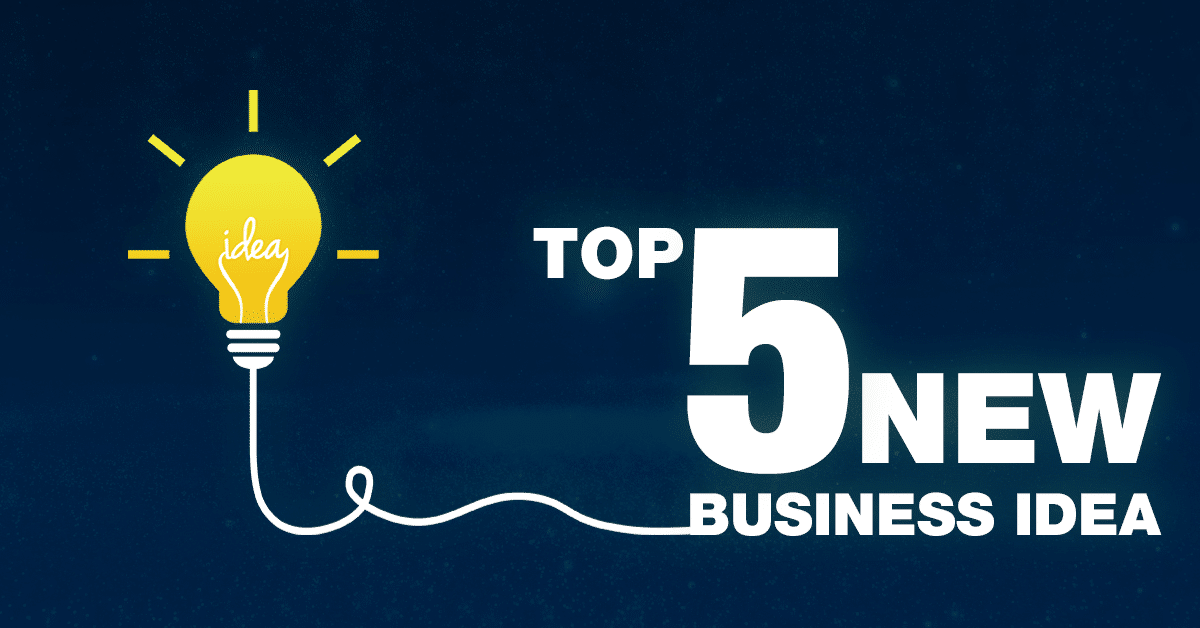 What Are The Best 5 Small Business Ideas?