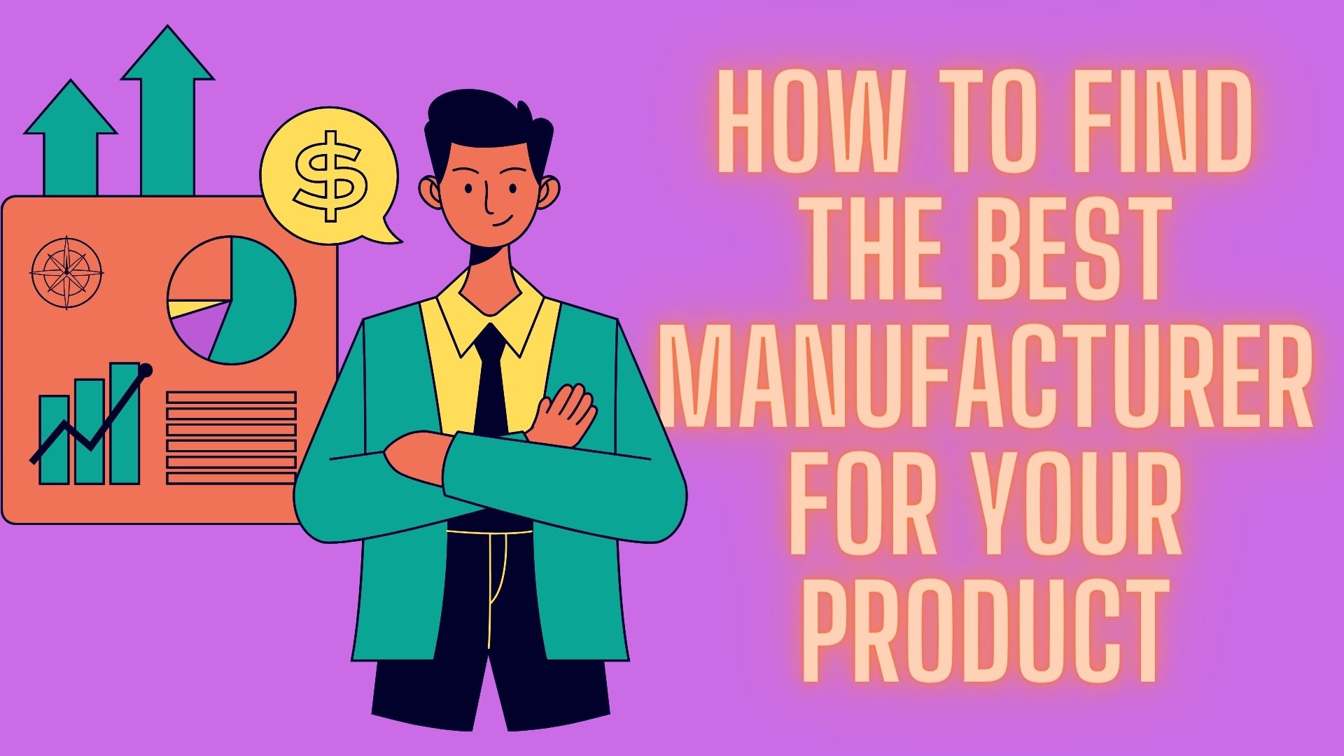 How to Find the Best Manufacturer for Your Product?