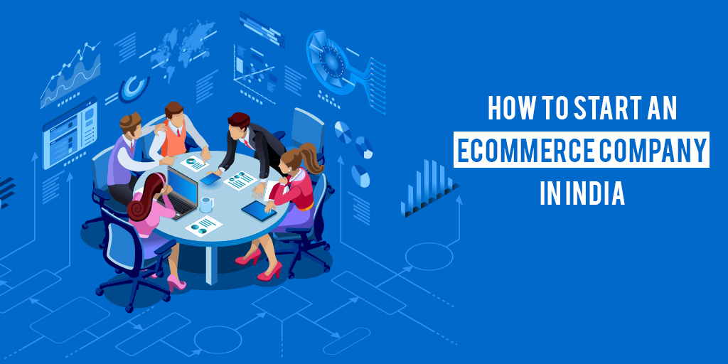 How to Launch An Ecommerce Business in India?