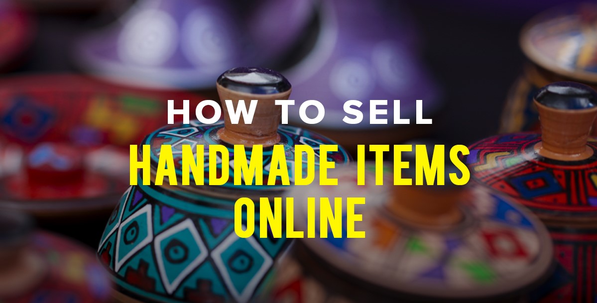 Know How to Sell Handmade Products Online in India